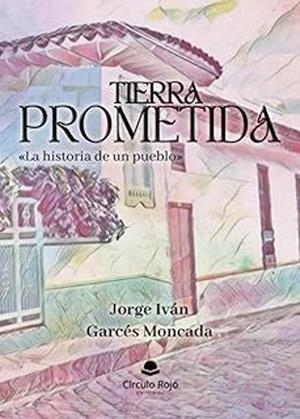 TÍERRA PROMETIDA | 9788410979055 | GARCÉS MONCADA, JORGE IVÁN