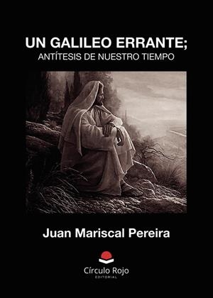GALILEO ERRANTE, UN; ANTÍTESIS DE NUESTRO TIEMPO | 9788411894203 | MARISCAL PEREIRA, JUAN