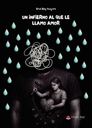 INFIERNO AL QUE LE LLAMO AMOR, UN | 9791370166793 | TINAJERO, ERICK ELOY
