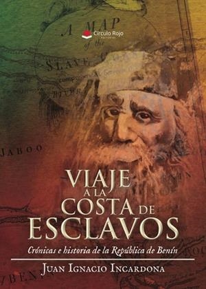 VIAJE A LA COSTA DE ESCLAVOS. CRÓNICAS E HISTORIA | 9788410829084 | IGNACIO INCARDONA, JUAN
