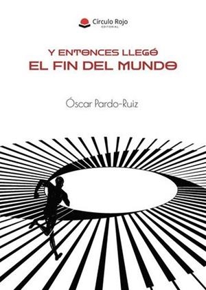 Y ENTONCES LLEGÓ EL FIN DEL MUNDO | 9791370086084 | PARDO-RUIZ, ÓSCAR