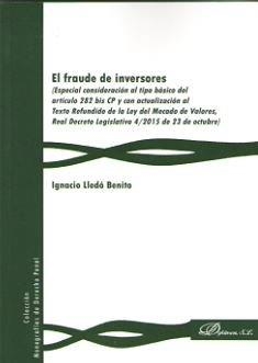 FRAUDE DE INVERSORES, EL. ESPECIAL CONSIDERACIÓN AL TIPO BÁSICO DEL ARTÍCULO 282 BIS CP... | 9788490856994 | LLEDÓ BENITO, IGNACIO