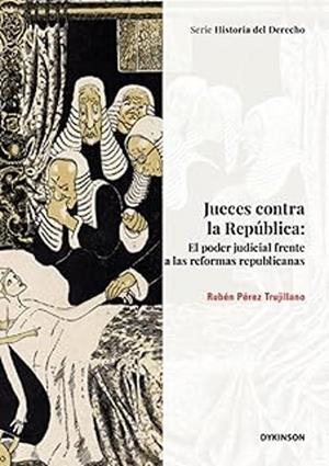 JUECES CONTRA LA REPÚBLICA | 9788410701823 | PÉREZ TRUJILLANO, RUBÉN
