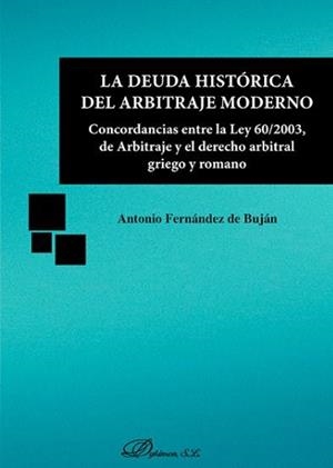DEUDA HISTÓRICA DEL ARBITRAJE MODERNO, LA | 9788491482123 | FERNÁNDEZ DE BUJÁN FERNÁNDEZ, ANTONIO