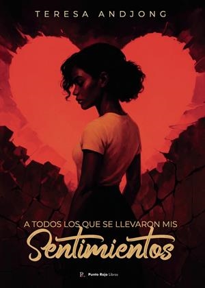 A TODOS LOS QUE SE LLEVARON MIS SENTIMIENTOS | 9790890623670 | ANDJONG NDONG, TERESA