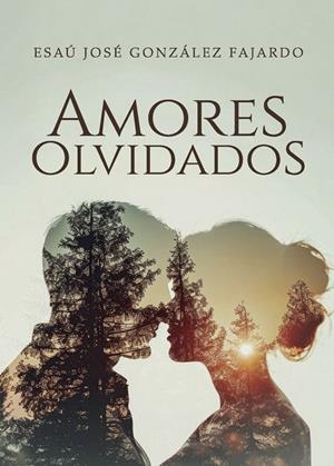 AMORES OLVIDADOS | 9799652394896 | GONZÁLEZ FAJARDO, ESAÚ JOSÉ