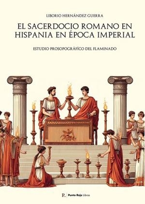SACERDOCIO ROMANO EN HISPANIA EN ÉPOCA IMPERIAL, EL | 9794733906593 | HERNÁNDEZ GUERRA, LIBORIO