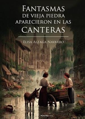FANTASMAS DE VIEJA PIEDRA APARECIERON EN LAS CANTERAS | 9791866209485 | ALZAGA NAVARRO, ELISA