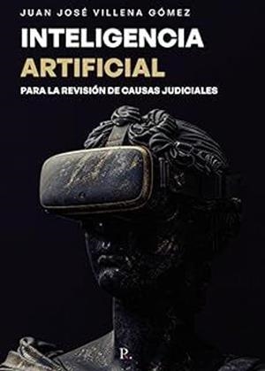 INTELIGENCIA ARTIFICIAL PARA LA REVISIÓN DE CAUSAS | 9799579232660 | VILLENA GÓMEZ, JUAN JOSÉ