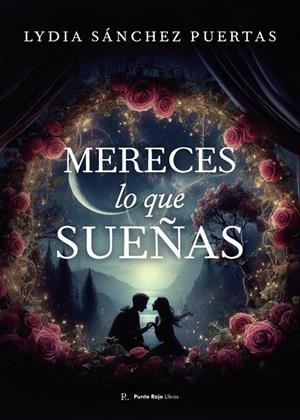 MERECES LO QUE SUEÑAS | 9790890012672 | SÁNCHEZ PUERTAS, LYDIA