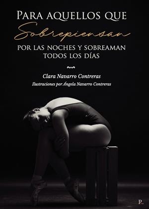 PARA AQUELLOS QUE SOBREPIENSAN POR LAS NOCHES Y SOBREAMAN TODOS LOS DÍAS | 9791877937575 | NAVARRO CONTRERAS, CLARA