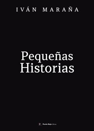 PEQUEÑAS HISTORIAS | 9798321683859 | MARAÑA, IVÁN