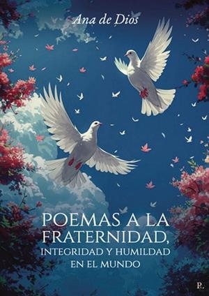 POEMAS A LA FRATERNIDAD, INTEGRIDAD Y HUMILDAD EN EL MUNDO | 9791536886206 | GAVIÑO MOROTE, ANA MARÍA