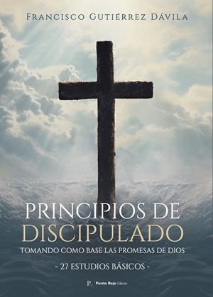 PRINCIPIOS DE DISCIPULADO TOMANDO COMO BASE LAS PROMESAS DE DIOS | 9795557624533 | GUTIÉRREZ DÁVILA, FRANCISCO
