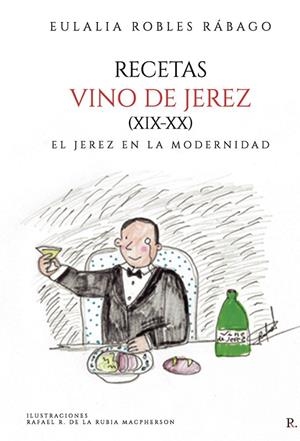 RECETAS VINO DE JEREZ (XIX-XX) | 9799151892954 | ROBLES RÁBAGO, EULALIA