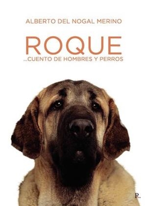 ROQUE... CUENTO DE HOMBRE Y PERROS | 9796497719150 | DEL NOGAL MERINO, ALBERTO