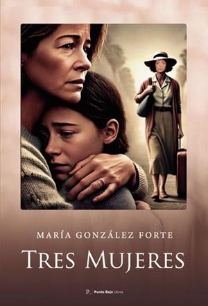 TRES MUJERES | 9793221133411 | GONZÁLEZ FORTE, MARÍA