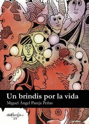 BRINDIS POR LA VIDA, UN | 9798122961279 | PAREJA PEÑAS, MIGUEL ÁNGEL