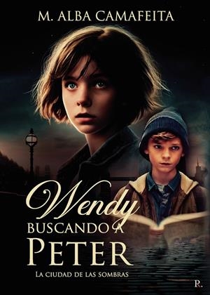 WENDY BUSCANDO A PETER : LA CIUDAD DE LAS SOMBRAS | 9792045850917 | CASÁIS CAMAFEITA, MARÍA ALBA