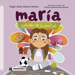 MARÍA Y EL VALOR DE LA AMISTAD | 9791387817121 | GÓMEZ GÓMEZ, ÁNGEL JESÚS