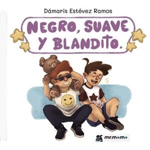 NEGRO, SUAVE Y BLANDITO | 9788410372054 | ESTÉVEZ RAMOS, DÁMARIS