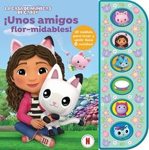 UNOS AMIGOS FLOR-MIDABLES. LA CASA DE MUÑECAS DE GABBY | 9781503774834 | GABBY'S DOLLHOUSE