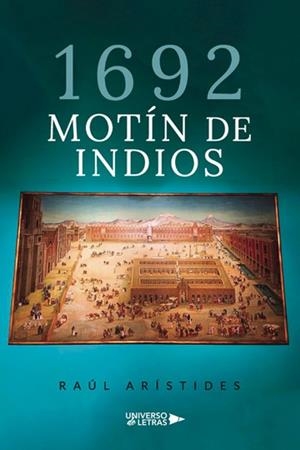 1692 MOTÍN DE INDIOS | 9788418570087 | ARÍSTIDES, RAÚL
