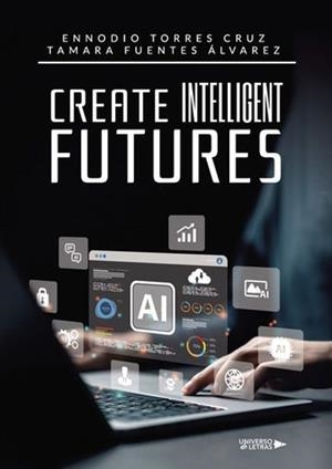 CREATE INTELLIGENT FUTURES | 9791387715281 | TORRES CRUZ, ENNODIO