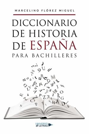 DICCIONARIO DE HISTORIA DE ESPAÑA PARA BACHILLERES | 9788419138026 | FLÓREZ MIGUEL, MARCELINO