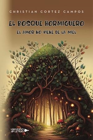 BOSQUE HORMIGUERO, EL | 9788410276741 | CORTEZ CAMPOS, CHRISTIAN