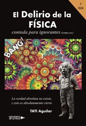 DELIRIO DE LA FÍSICA CONTADA PARA IGNORANTES (COMO YO), EL | 9791387715403 | AGUILAR, TATI