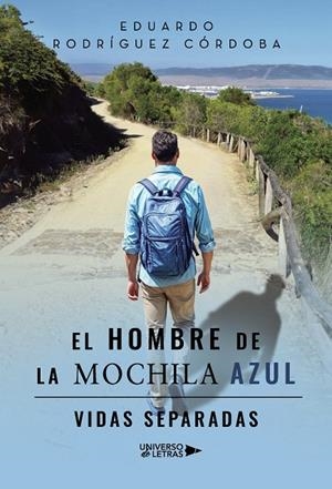 HOMBRE DE LA MOCHILA AZUL, EL. VIDAS SEPARADAS | 9788410276932 | RODRÍGUEZ CÓRDOBA, EDUARDO