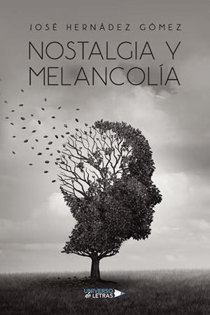 NOSTALGIA Y MELANCOLÍA | 9788410265332 | HERNÁDEZ GÓMEZ, JOSÉ
