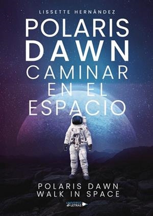 POLARIS DAWN CAMINAR EN EL ESPACIO | 9788410460102 | HERNÁNDEZ, LISSETTE
