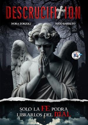 DESCRUCIFIXIÓN: SÓLO LA FE PODRÁ LIBRARLOS DEL MAL | 9786310050102 | ZORZOLI, NORA