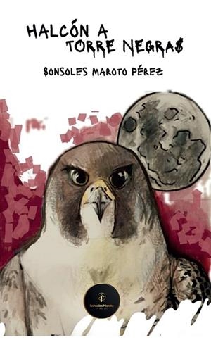 HALCÓN A TORRE NEGRA | 9788409573967 | MAROTO PÉREZ, SONSOLES