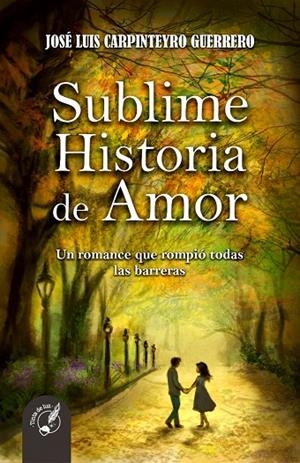 SUBLIME HISTORIA DE AMOR | 9789878942711 | CARPINTEYRO GUERRERO, JOSÉ LUIS