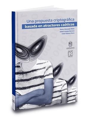 PROPUESTA CRIPTOGRÁFICA BASADA EN ATRACTORES CAÓTICOS, UNA | 9789587877090 | NIETO, DEICY, ALVARADO