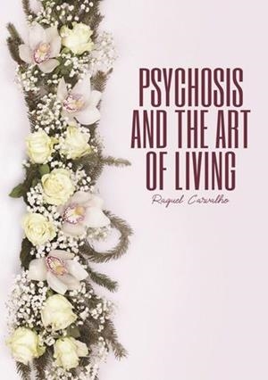 PSYCHOSIS AND THE ART OF LIVING | 9789899263000 | CARVALHO, RAQUEL