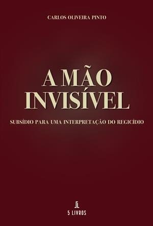 A MAO INVISÍVEL | 9789895860678 | OLIVEIRA PINTO, CARLOS