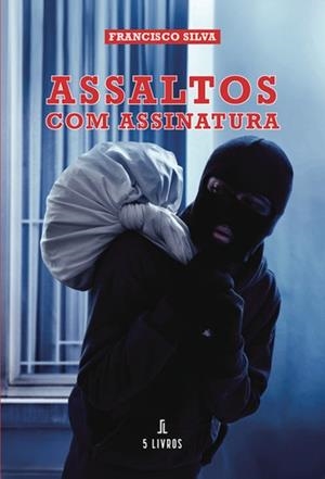 ASSALTOS COM ASSINATURA | 9789895861026 | SILVA, FRANCISCO