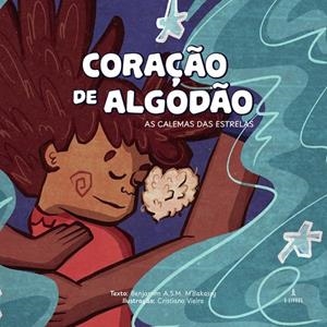 CORAÇÃO DE ALGODÃO | 9789895860951 | A.S.M. M, BENJAMIM