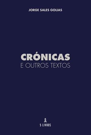 CRÓNICAS E OUTROS TEXTOS | 9789895860074 | SALES GOLIAS, JORGR