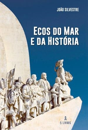 ECOS DO MAR E DA HISTÓRIA | 9789895860654 | SILVESTRE, JOAO