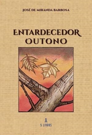 ENTARDECEDOR OUTONO | 9789897829789 | DE MIRANDA BARBOSA, JOSÉ