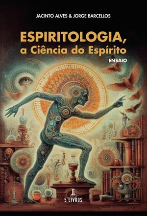 ESPIRITOLOGIA, A CIÊNCIA DO ESPÍRITO | 9789897829987 | ALVES, JACINTO