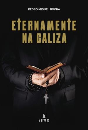 ETERNAMENTE NA GALIZA | 9789895860791 | MIGUEL ROCHA, PEDRO