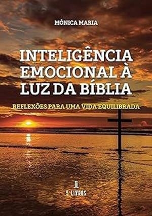 INTELIGÊNCIA EMOCIONAL À LUZ DA BÍBLIA | 9789897829215 | MARIA, MÔNICA