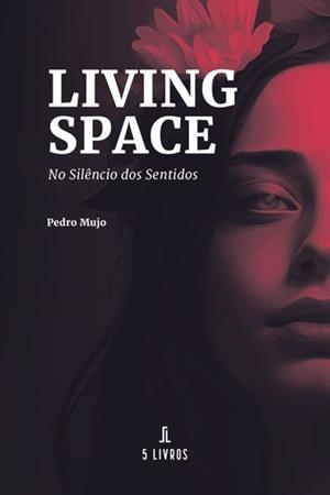 LIVING SPACE : NO SILÊNCIO DOS SENTIDOS | 9789895860456 | MUJO, PEDRO