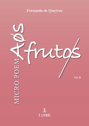 MICRO POEMAS AOS FRUTOS | 9789897829413 | DE QUEYROZ, FERNANDA